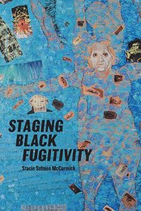 bokomslag Staging Black Fugitivity