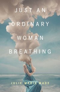 bokomslag Just an Ordinary Woman Breathing