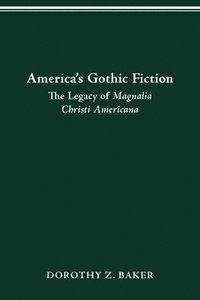 bokomslag America's Gothic Fiction