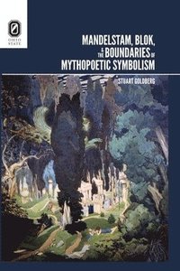 bokomslag Mandelstam, Blok, and the Boundaries of Mythopoetic Symbolism