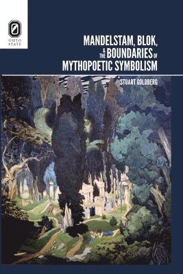 Mandelstam, Blok, and the Boundaries of Mythopoetic Symbolism 1