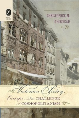 Victorian Poetry, Europe, and the Challenge of Cosmopolitanism 1