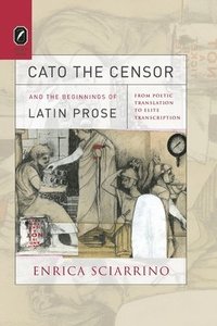 bokomslag Cato the Censor and the Beginnings of Latin Prose