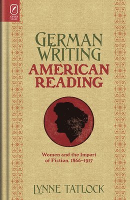 Lynne Tatlock - German Writing, American Reading, Häftad