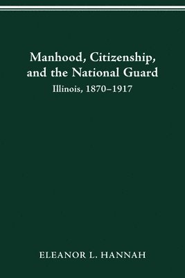 bokomslag Manhood, Citizenship, and the National Guard