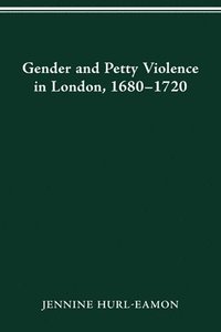 bokomslag Gender and Petty Violence in London, 1680-1720