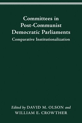 David M Olson - Committees in Post-Communist Democratic Parliaments, Häftad