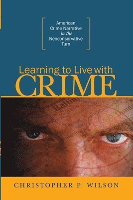 Christopher P Wilson, Christopher P. Wilson - Learning to Live with Crime, Häftad