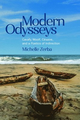 bokomslag Modern Odysseys: Cavafy, Woolf, Césaire, and a Poetics of Indirection