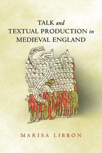 bokomslag Talk and Textual Production in Medieval England