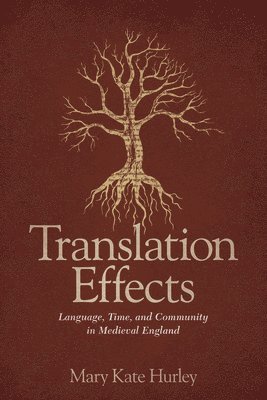 bokomslag Translation Effects: Language, Time, and Community in Medieval England