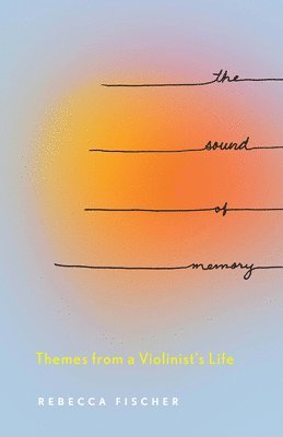 Rebecca Fischer - Sound of Memory, Häftad