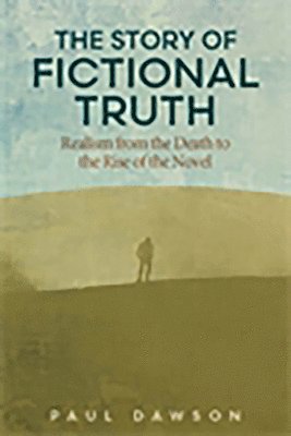 The Story of Fictional Truth: Realism from the Death to the Rise of the Novel