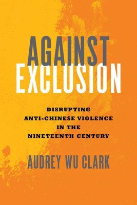 Audrey Wu Clark - Against Exclusion, Häftad
