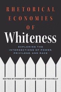 bokomslag Rhetorical Economies of Whiteness