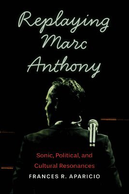 Frances R Aparicio - Replaying Marc Anthony, Häftad