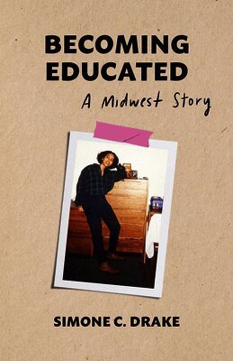 Simone C. Drake - Becoming Educated: A Midwest Story, Häftad