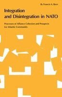 Francis A. Beer - Integration and Disintegration in NATO: Processes of Alliance Cohesion and Prospects for Atlantic Community, Häftad