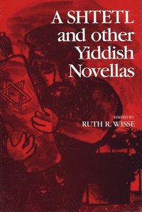 bokomslag A Shtetl and Other Yiddish Novellas