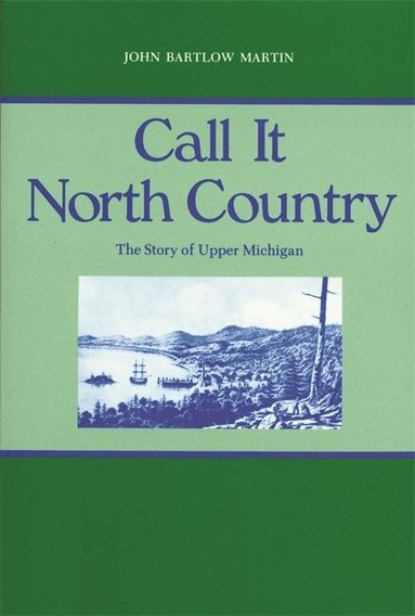 John Bartlow Martin - Call It North Country, Häftad