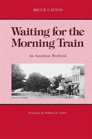 Bruce Catton - Waiting for the Morning Train, Häftad