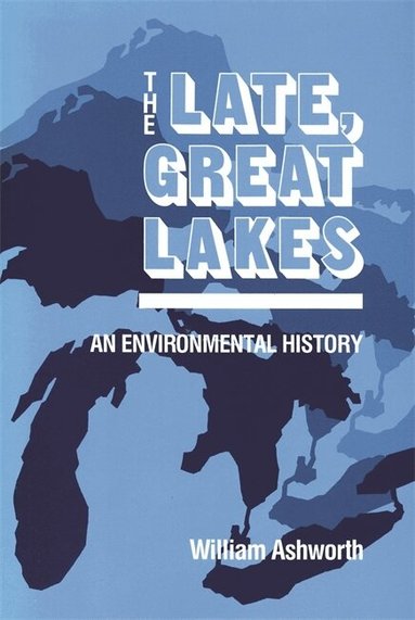William Ashworth - Late, Great Lakes, Häftad