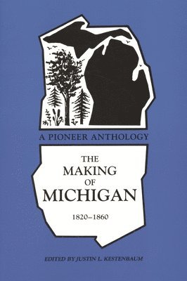 The Making of Michigan, 1820-1860 1
