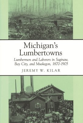 Jeremy W. Kilar, Jeremy W Kilar - Michigan's Lumbertowns, Häftad