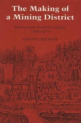 David J. Krause - Making of a Mining District, Häftad