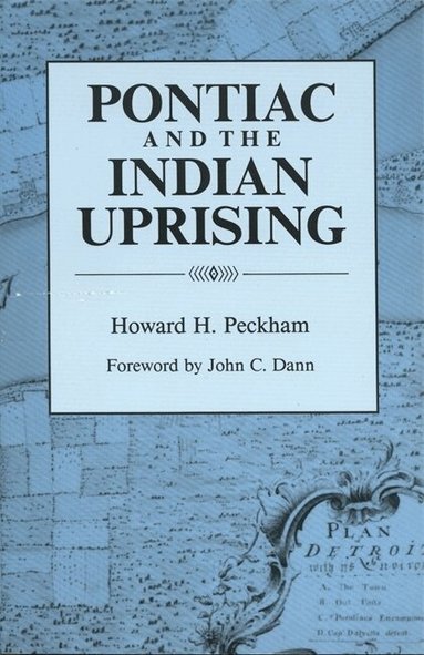 Howard H. Peckham - Pontiac and the Indian Uprising, Häftad