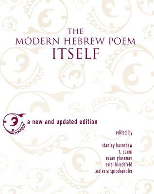 Stanley Burnshaw, T. Carmi, Susan Glassman, Ariel Hirschfield, Ezra Spicehandler - Modern Hebrew Poem Itself, Häftad
