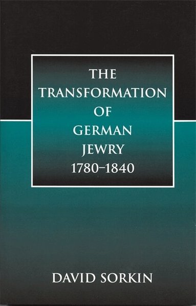 David Sorkin - Transformation of German Jewry, 1780-1840, Häftad