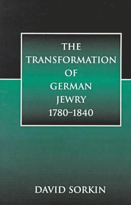 David Sorkin - Transformation of German Jewry, 1780-1840, Häftad