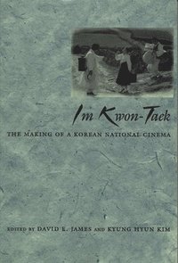 bokomslag Im Kwon-Taek: The Making of a Korean National Cinema