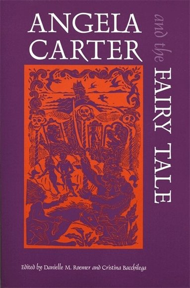 Danielle M. Roemer, Cristina Bacchilega - Angela Carter and the Fairy Tale, Häftad