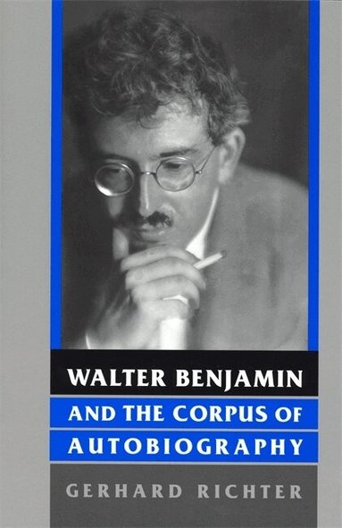 Gerhard Richter - Walter Benjamin and the Corpus of Autobiography, Häftad