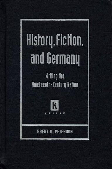 Brent O. Peterson - History, Fiction, and Germany, Inbunden
