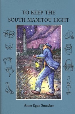 Anna Egan Smucker - To Keep the South Manitou Light, Häftad