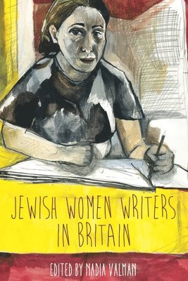 Nadia Valman - Jewish Women Writers in Britain, Häftad