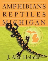 bokomslag The Amphibians and Reptiles of Michigan