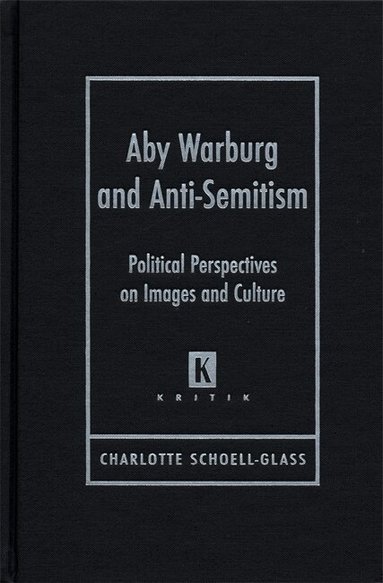 Charlotte Schoell-Glass - Aby Warburg and Anti-Semitism, Inbunden