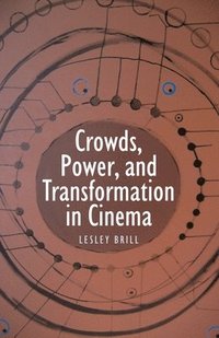 bokomslag Crowds, Power, and Transformation in Cinema