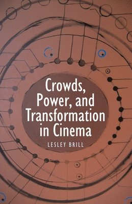 Crowds, Power, and Transformation in Cinema 1