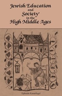 bokomslag Jewish Education and Society in the High Middle Ages