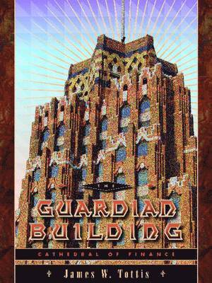Wayne State University Press, James W. Tottis, James W Tottis - Guardian Building, Häftad