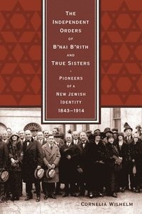 bokomslag The Independent Orders of B'nai B'rith and True Sisters