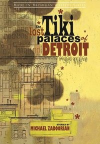 bokomslag The Lost Tiki Palaces of Detroit