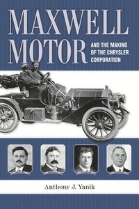 bokomslag Maxwell Motor and the Making of the Chrysler Corporation
