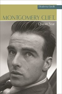 bokomslag Montgomery Clift, Queer Star