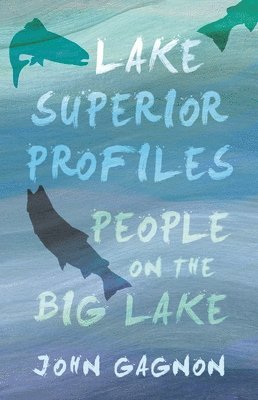 John Gagnon - Lake Superior Profiles, Häftad